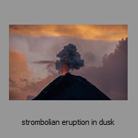 strombolian eruption in dusk
